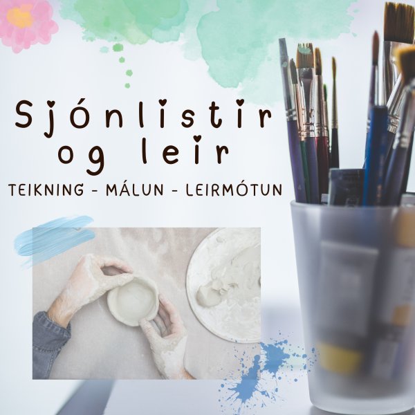 Sjónlistir og leir fyrir 8. - 10. bekk