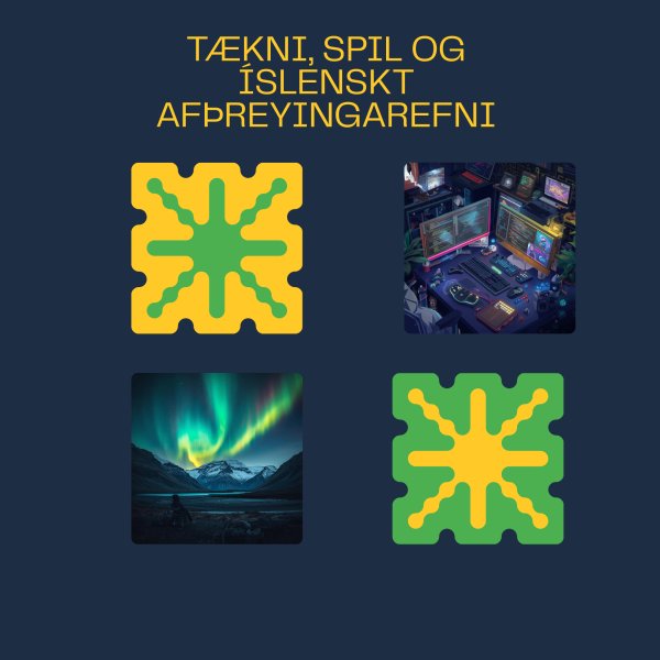 Tækni, spil og íslenskt afþreyingarefni